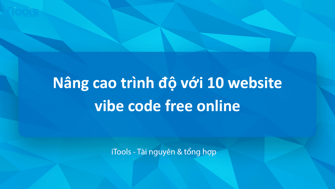 Nâng cao trình độ với 10 website vibe code free online dành cho lập trình viên hiện đại