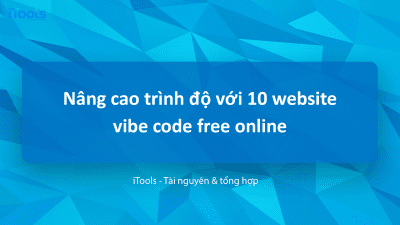 Nâng cao trình độ với 10 website vibe code free online dành cho lập trình viên hiện đại